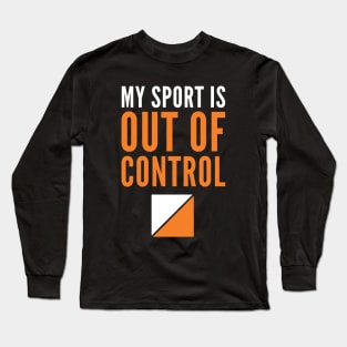 My Sport is Out of Control Orienteering Control Hiking Long Sleeve T-Shirt